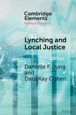 Lynching and Local Justice - Jung, Danielle F, and Cohen, Dara Kay