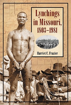 Lynchings in Missouri, 1803-1981 - Frazier, Harriet C