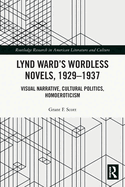 Lynd Ward's Wordless Novels, 1929-1937: Visual Narrative, Cultural Politics, Homoeroticism