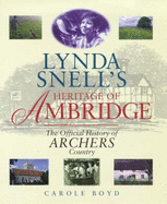 Lynda Snell's Heritage of Ambridge: Official History of "Archers" Country - Boyd, Carole