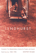 Lyndhurst: Canada's First Rehabilitation Centre for People with Spinal Cord Injuries, 1945-1998 Volume 28