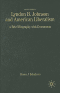 Lyndon B. Johnson and American Liberalism: A Brief Biography with Documents