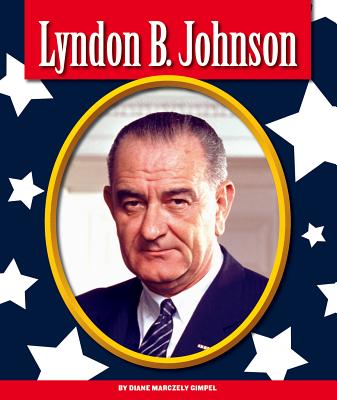 Lyndon B. Johnson - Gimpel, Diane Marczely