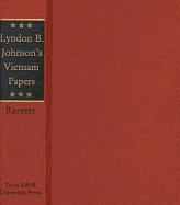 Lyndon B. Johnson's Vietnam Papers: A Documentary Collection