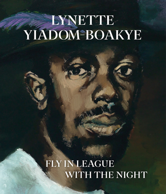 Lynette Yiadom-Boakye: Fly in League with the Night - Yiadom-Boakye, Lynette (Text by), and Maidment, Isabella (Text by), and Schlieker, Andrea (Text by)