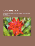 Lyra Mystica: Hymns and Verses on Sacred Subjects, Ancient and Modern