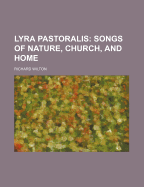 Lyra Pastoralis; Songs of Nature, Church, and Home