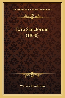 Lyra Sanctorum (1850) - Deane, William John (Editor)