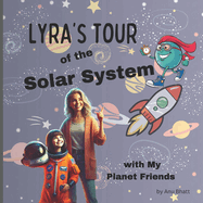 Lyra's Tour of the Solar System with My Planet Friend