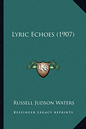 Lyric Echoes (1907) - Waters, Russell Judson