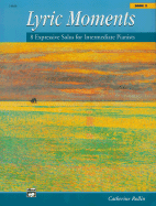 Lyric Moments, Bk 2: 8 Expressive Solos for Intermediate Pianists