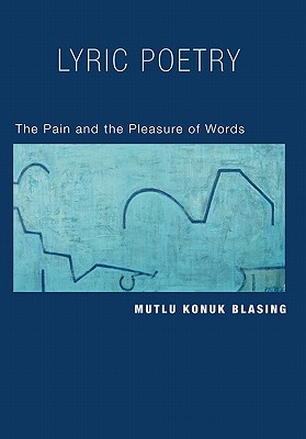 Lyric Poetry: The Pain and Pleasure of Words - Blasing, Mutlu