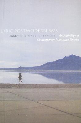 Lyric Postmodernisms: An Anthology of Contemporary Innovative Poetries - Shepherd, Reginald (Editor)