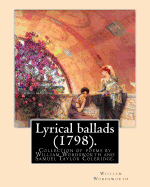 Lyrical ballads (1798). By: William Wordsworth and By: S. T. Coleridge (21 October 1772 - 25 July 1834). Edited By: Thomas Hutchinson (9 September 1711 - 3 June 1780): Lyrical Ballads, with a Few Other Poems is a collection of poems by William...