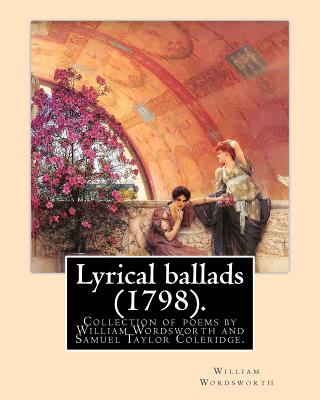 Lyrical ballads (1798). By: William Wordsworth and By: S. T. Coleridge (21 October 1772 - 25 July 1834). Edited By: Thomas Hutchinson (9 September 1711 - 3 June 1780): Lyrical Ballads, with a Few Other Poems is a collection of poems by William... - Coleridge, S T, and Hutchinson, Thomas, and Wordsworth, William