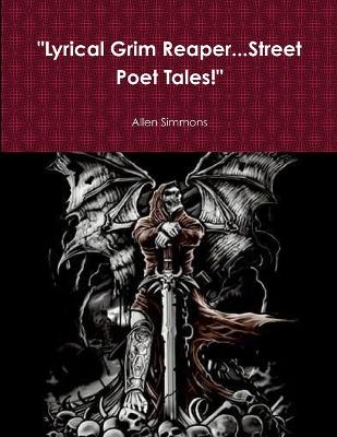 "Lyrical Grim Reaper...Street Poet Tales!" - Simmons, Allen