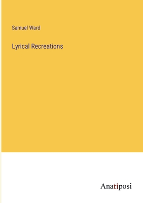 Lyrical Recreations - Ward, Samuel