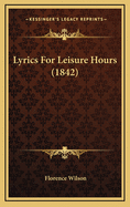 Lyrics for Leisure Hours (1842)