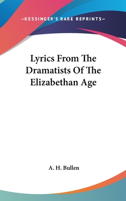 Lyrics From The Dramatists Of The Elizabethan Age - Bullen, A H