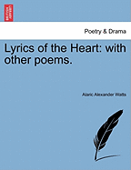 Lyrics of the Heart: With Other Poems