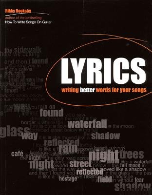 Lyrics: Writing Better Words for Your Songs - Rooksby, Rikky