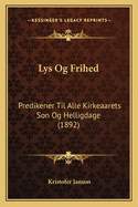 Lys Og Frihed: Predikener Til Alle Kirkeaarets Son Og Helligdage (1892)