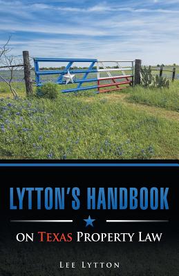 Lytton's Handbook on Texas Property Law - Lytton, Lee