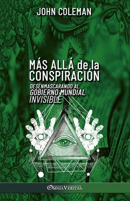 Ms all de la conspiraci?n: Desenmascarando al Gobierno Mundial Invisible - Coleman, John