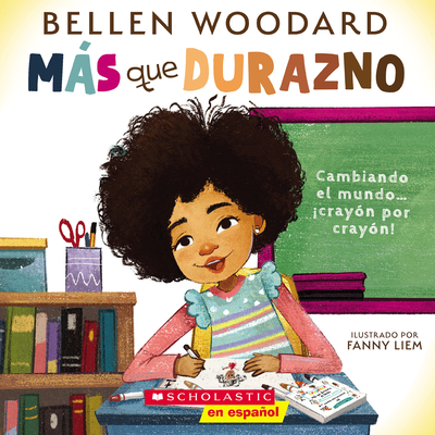 Ms Que Durazno (Un Libro Original de Bellen Woodard) (More Than Peach) - Woodard, Bellen, and Liem, Fanny (Illustrator)