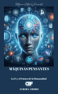 Mquinas Pensantes: La IA y el Futuro de la Humanidad