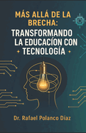Ms all de la Brecha: Transformando la Educacin con tecnologa