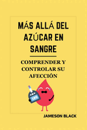 Ms All del Azcar En Sangre: Comprender Y Controlar Su Afeccin