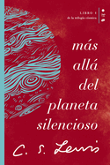 Ms All del Planeta Silencioso: Libro 1 de la Triloga Csmica