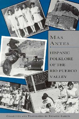 Ms Antes: Hispanic Folklore of the Rio Puerco Valley: Hispanic Folklore of the Rio Puerco Valley - Garcia, Nasario