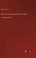 Mrchen-Almanach auf das Jahr 1826: in Grodruckschrift