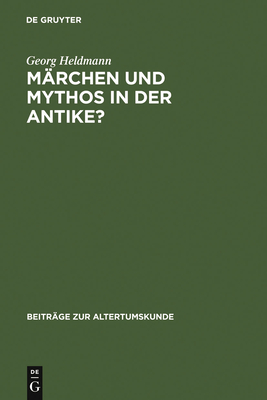 Mrchen und Mythos in der Antike? - Heldmann, Georg