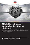 Mdiation et garde partage: du litige au dialogue