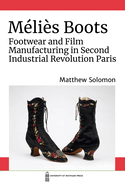 Mlis Boots: Footwear and Film Manufacturing in Second Industrial Revolution Paris
