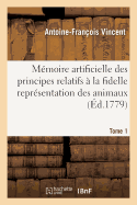 Mmoire Artificielle Des Principes Relatifs  La Fidelle Reprsentation Des Animaux, Tome 1: Tant En Peinture Qu'en Sculpture. Premire Partie Concernant Le Cheval