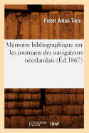 Mmoire Bibliographique Sur Les Journaux Des Navigateurs Nerlandais (d.1867)