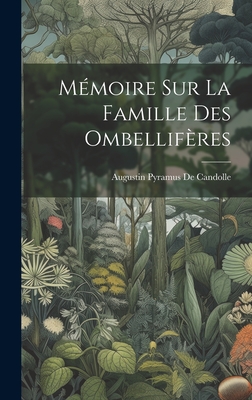 Mmoire Sur La Famille Des Ombellifres - de Candolle, Augustin Pyramus