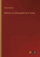 Mmoire sur l'ethnographie de la Tunisie