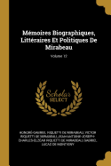 Mmoires Biographiques, Littraires Et Politiques De Mirabeau; Volume 12