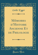 Mmoires dHistoire Ancienne Et de Philologie (Classic Reprint)