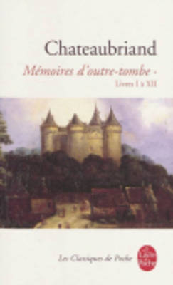 Mmoires d'Outre Tombe (Tome 1): Livres I  XII - De Chateaubriand, Francois Rene