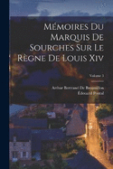 Mmoires Du Marquis De Sourches Sur Le Rgne De Louis Xiv; Volume 3