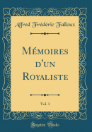 Mmoires d'Un Royaliste, Vol. 1 (Classic Reprint)