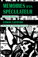 Mmoires d'un spculateur: La vritable histoire illustre du trader Jesse Livermore