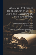 Mmoires Et Lettres De Franois-Joachim De Pierre, Cardinal De Bernis (1715-1758): Publis Avec L'autorisation De Sa Famille D'aprs Les Manuscrits Indits; Volume 2