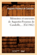 Mmoires Et Souvenirs de Augustin-Pyramus de Candolle (d.1862)